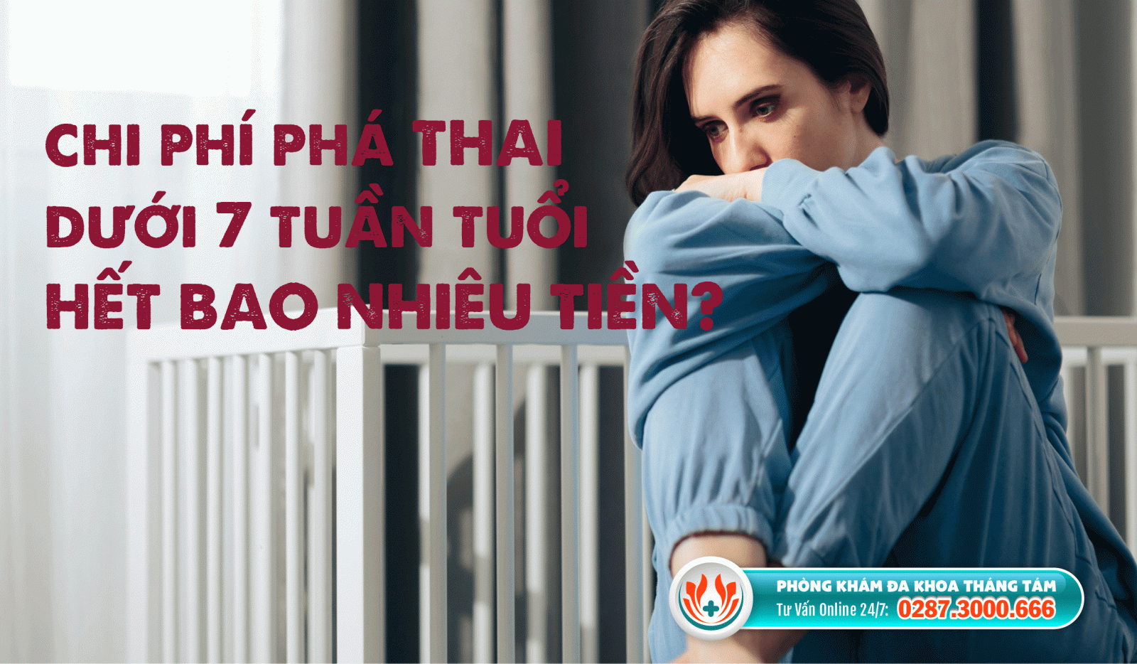 Chi phí phá thai dưới 7 tuần tuổi giá bao nhiêu?